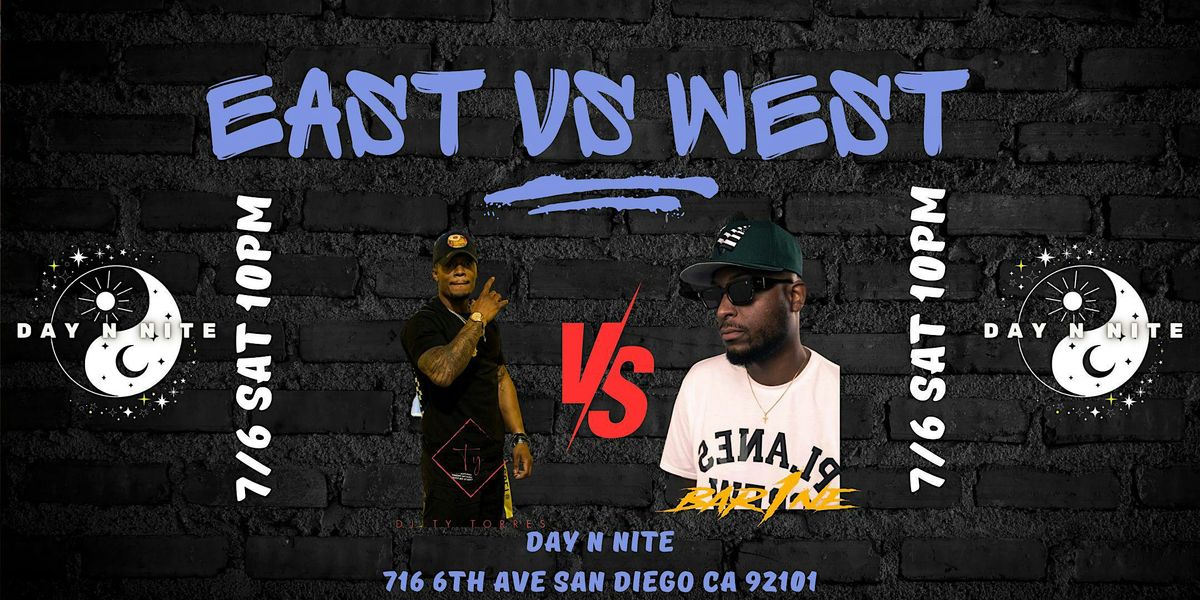 EAST VS WEST COAST DJ PARTY FREE BEFORE MIDNIGHT $5 DRINKS