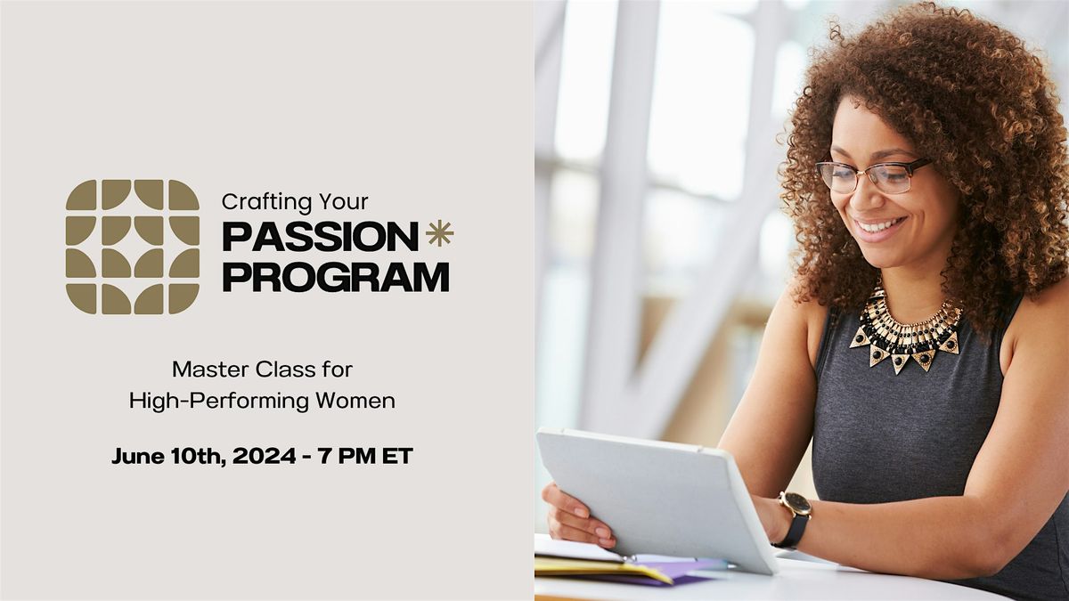 Crafting Your Passion Program:Hi-Performing Women Class -Online- Detroit