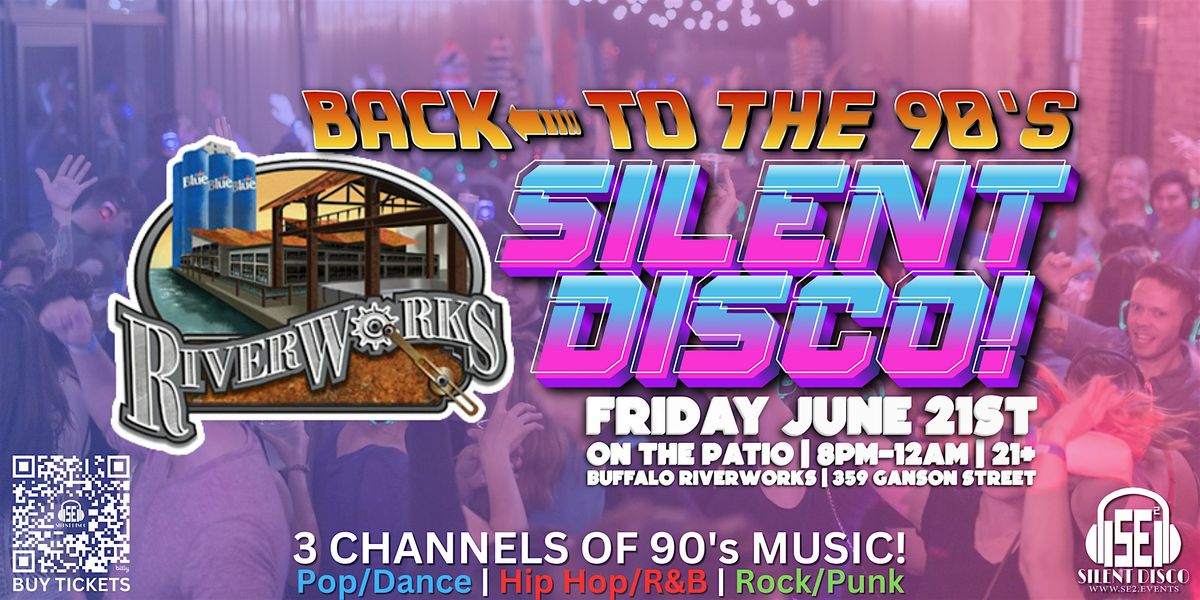 Back To The 90's SILENT DISCO at Buffalo RiverWorks! - 6\/21\/24
