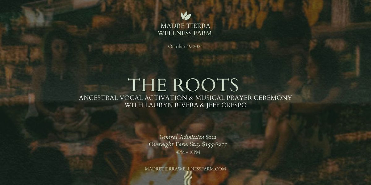 The Roots - Ancestral Voice Activation & Musical Prayer Ceremony