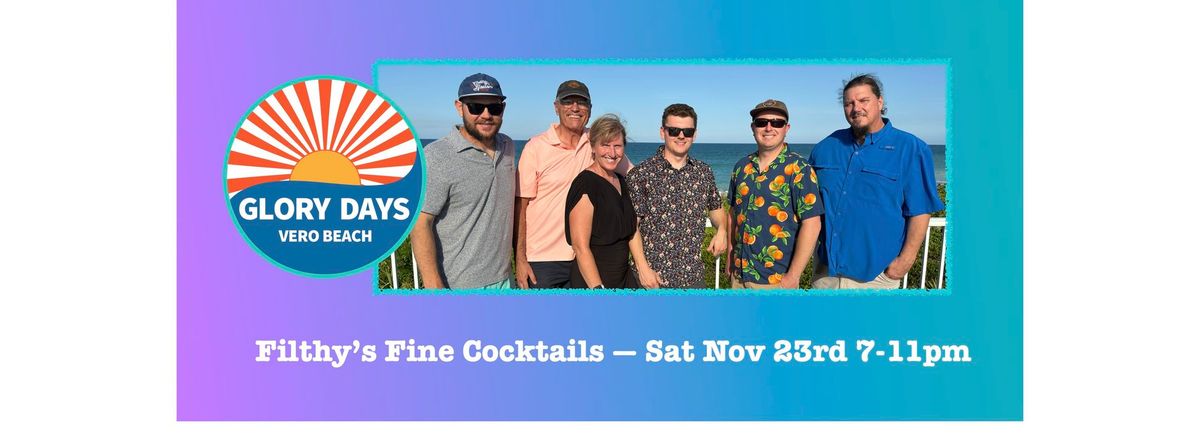 Glory Days at Filthy's Fine Cocktails!!