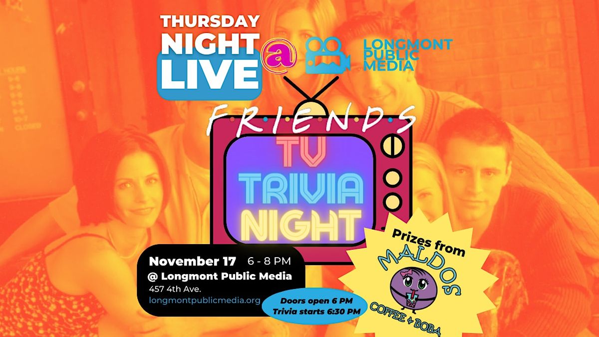 Friends TV Trivia, Longmont Public Media, 17 November 2022