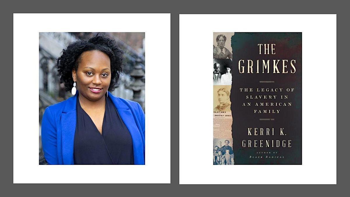 Author Talk with Kerri K. Greenidge — The Grimkes, Boston Public ...