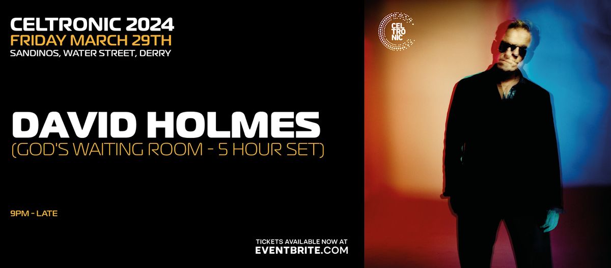 Celtronic 2024: David Holmes (Gods Waiting Room - 5 Hour Set), Sandinos ...