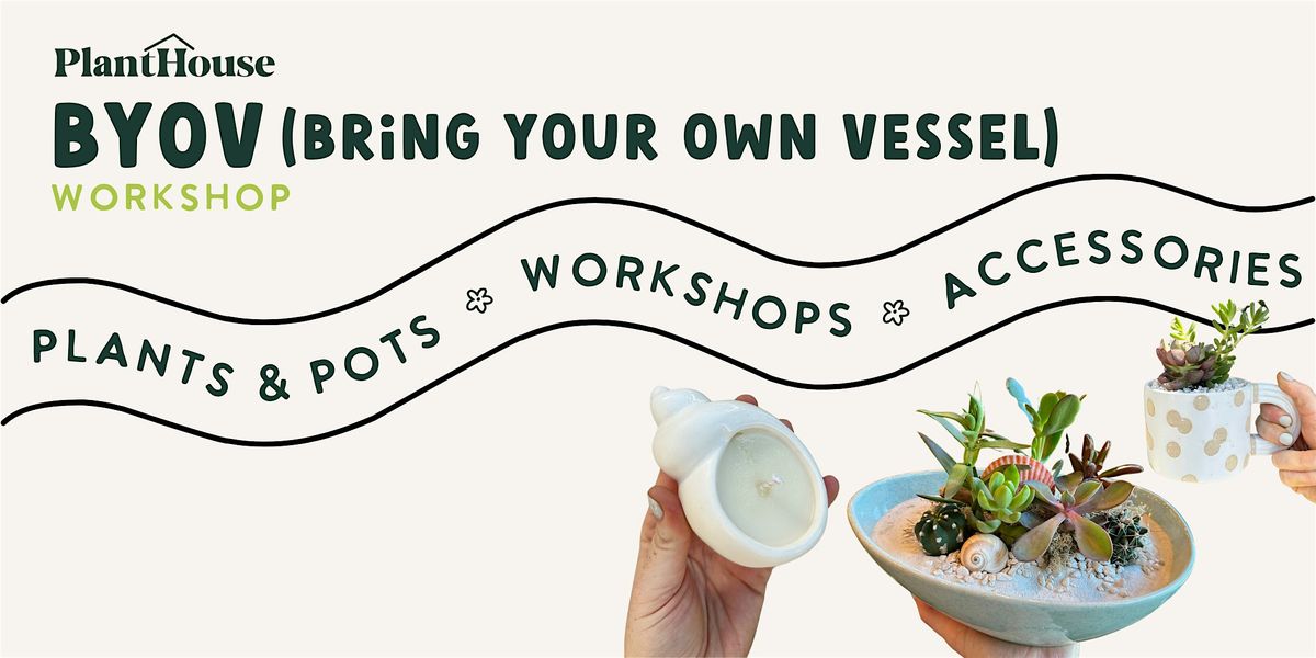 BYOV - Bring Your Own Vessel Workshop