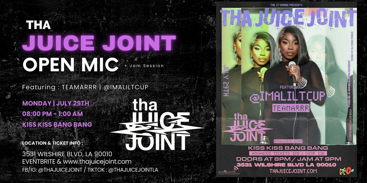 THA JUICE JOINT OPEN MIC + JAM SESSION  - JULY 29th - featuring TEAMARRR