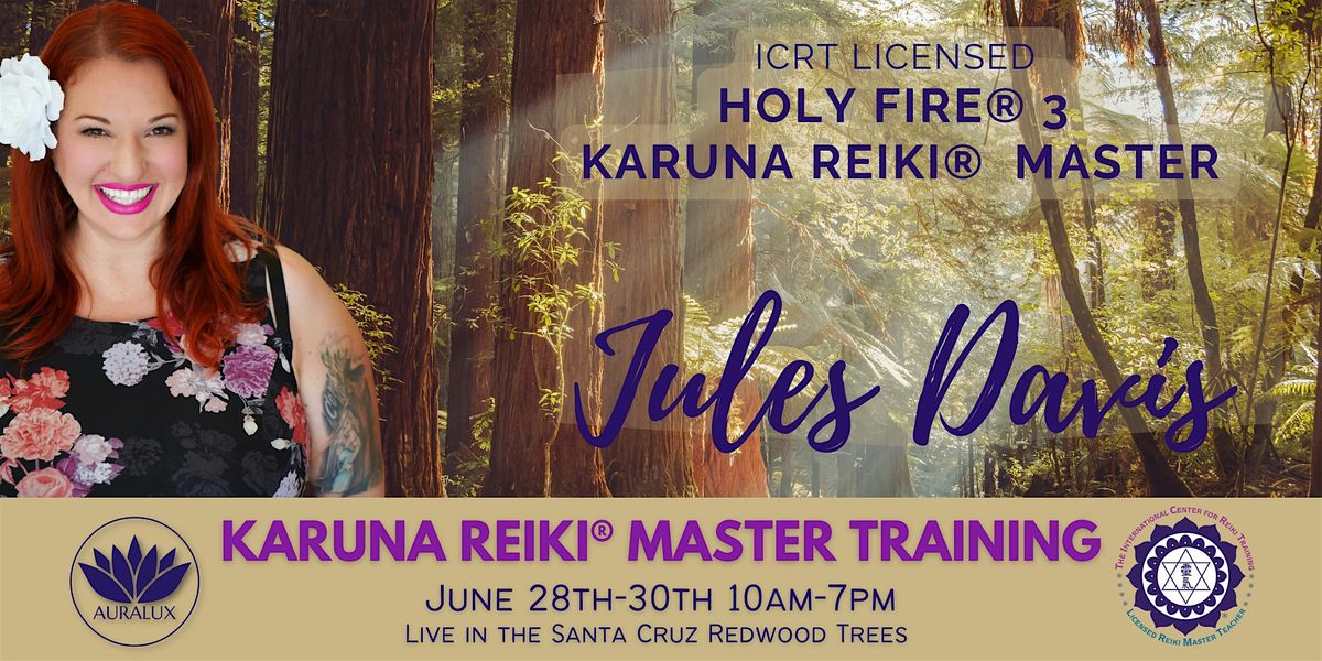 Usui\/Holy Fire\u00ae 3 Karuna Reiki Master Training - Santa Cruz Redwoods