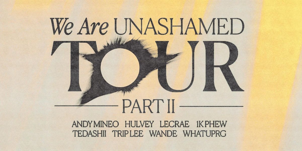 We Are Unashamed Tour 2022 - Phoenix, AZ