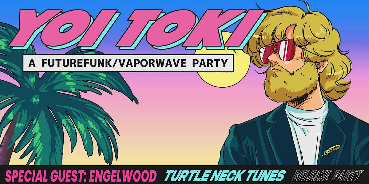 YOI TOKI [A FUTURE FUNK\/VAPORWAVE PARTY]