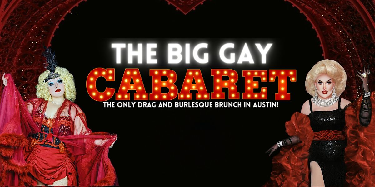 The Big Gay Cabaret | Austin's Only Drag and Burlesque Brunch