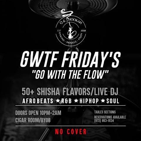 GWTF (GO WITH THE FLOW) FRIDAY'S @ Q&J HOOKAH LOUNGE