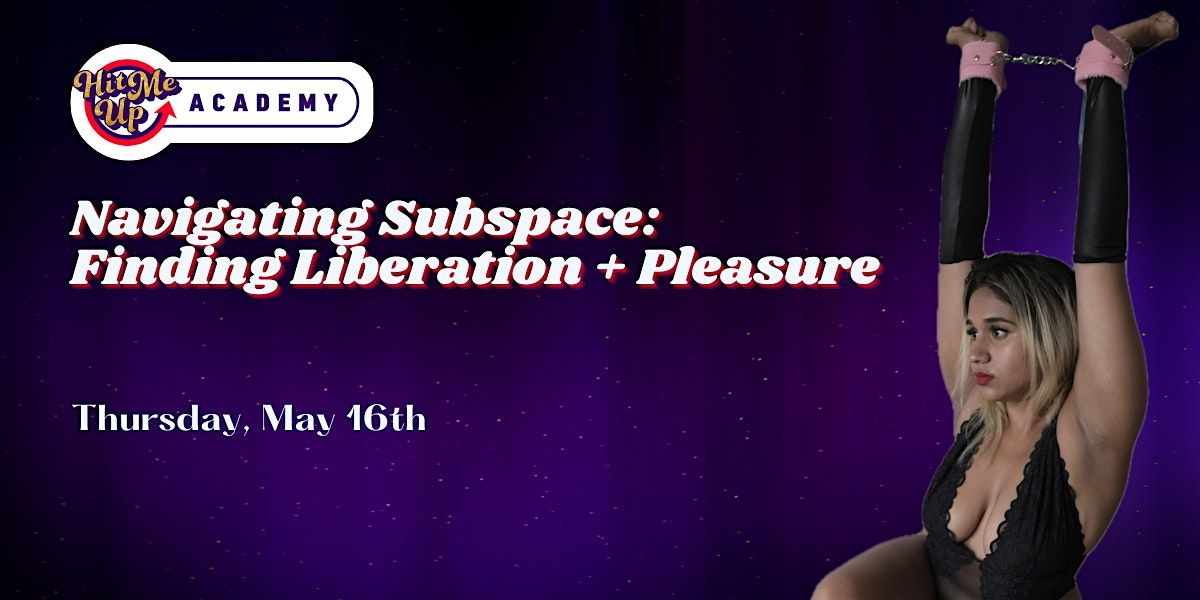 HMU Academy: Navigating Subspace - Finding Liberation and Pleasure