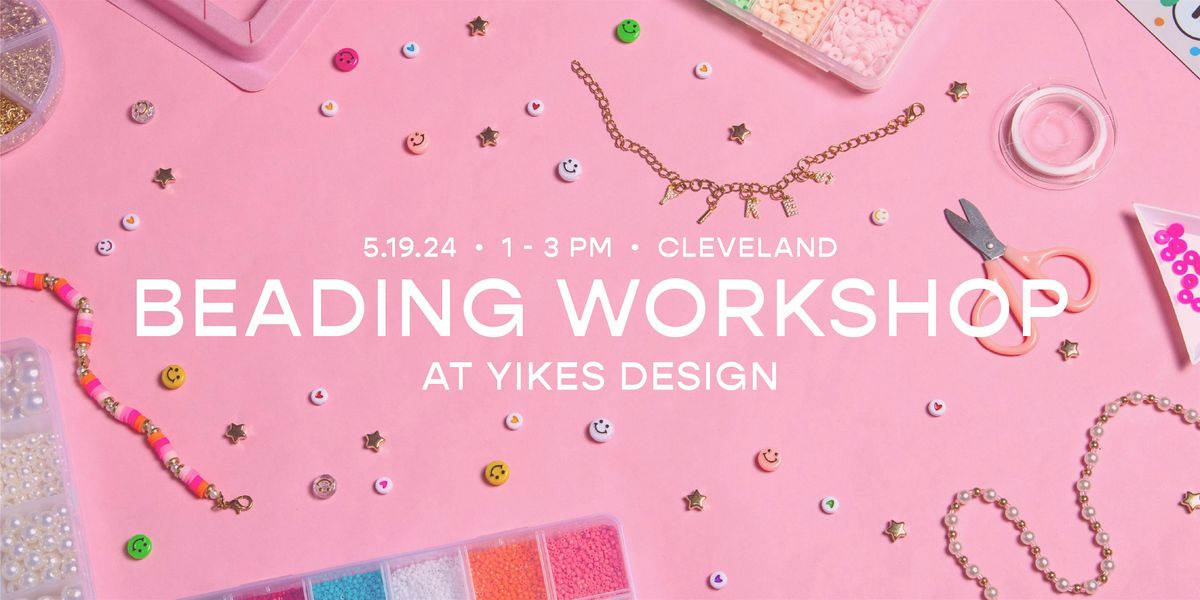 Beading Workshop with Yikes Design