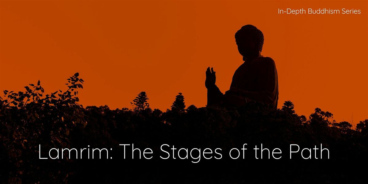 Lamrim: The Stages of the Path (Oct)