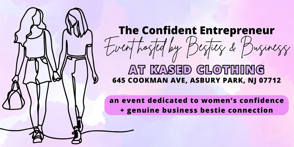The Confident Entrepreneur Besties & Business Event At KASED Clothing