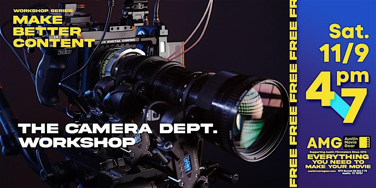 Make Better Content: The Camera Department Workshop