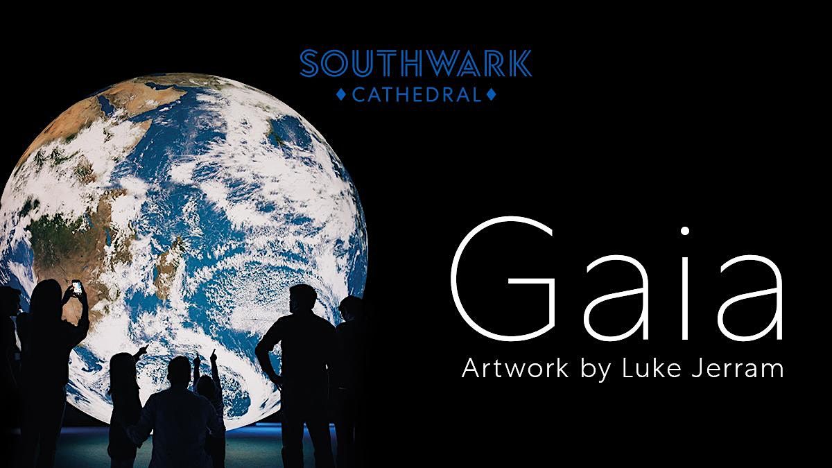 Gaia at Southwark Cathedral (Monday to Saturday Daytime Ticket