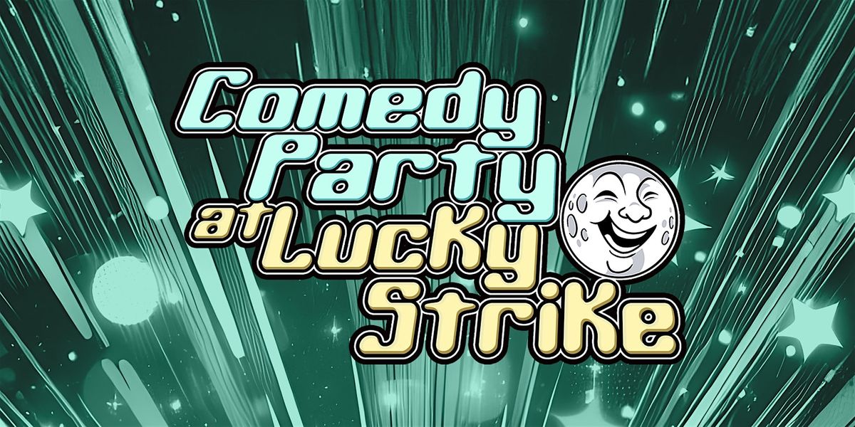 Comedy Party @ Lucky Strike (Fenway)