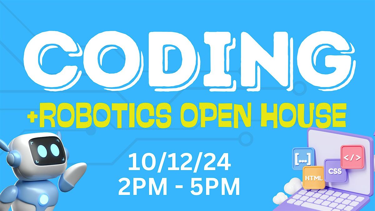 CODING + ROBOTICS OPEN HOUSE