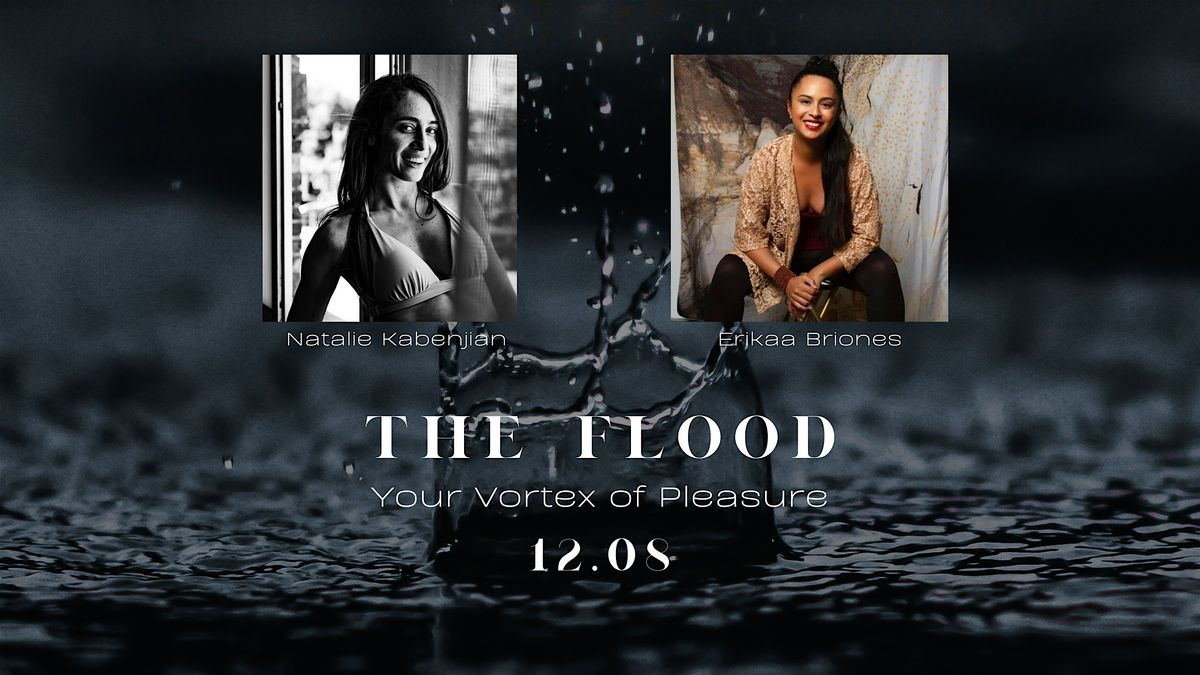 The Flood: Your Vortex of Pleasure