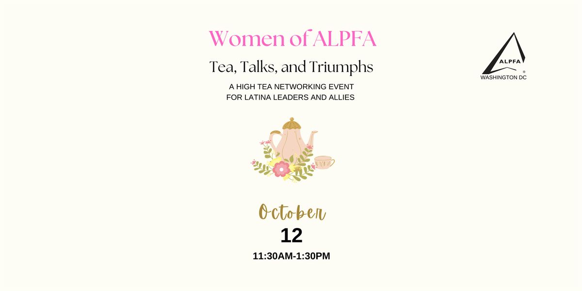 Women of ALPFA - Tea, Talks, and Triumphs