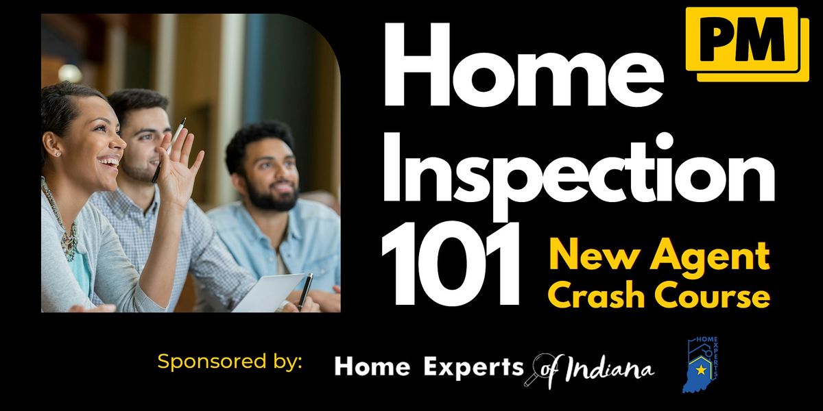 New Agent Training:  Home Inspection 101  (PM SESSION)