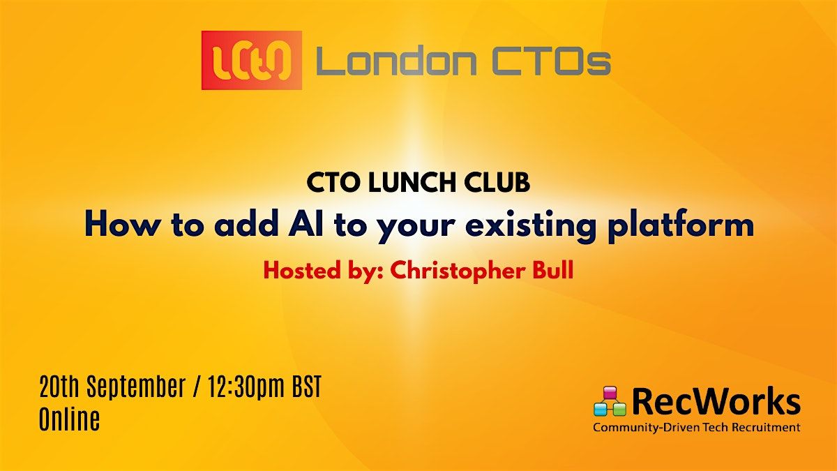 CTO Lunch Club: How to add AI to your existing platform