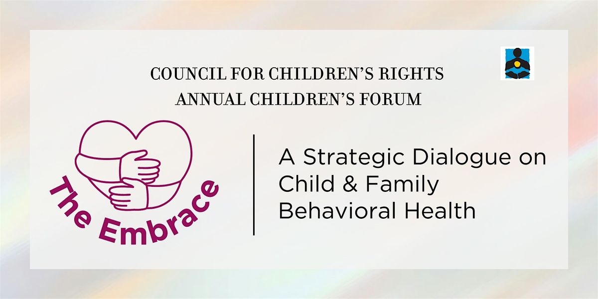 CFCR Presents "The Embrace: A Strategic Dialogue on Behavioral Health"