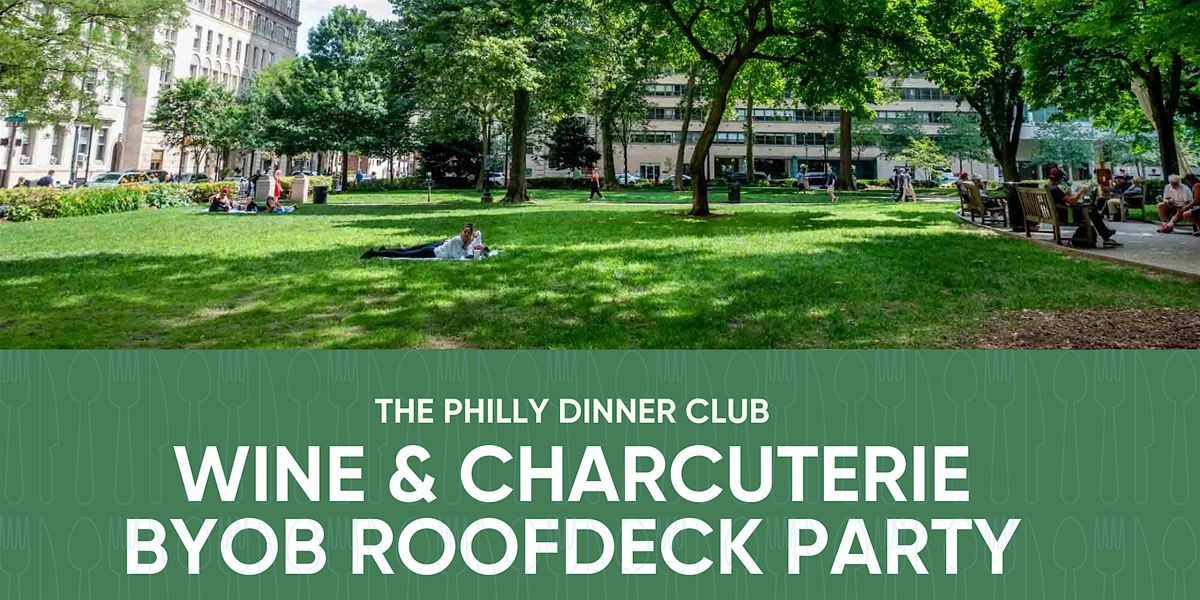 Wine & Charcuterie BYOB Roofdeck Party  - Rittenhouse Square