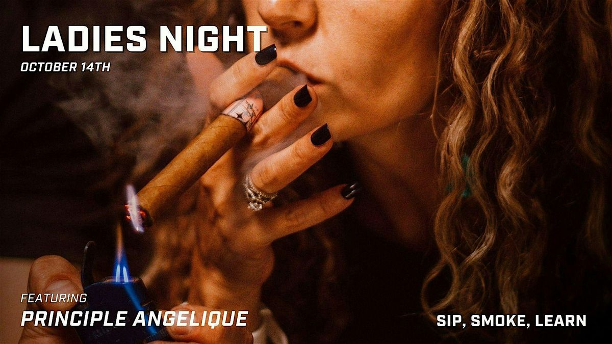 Ladies Night & Cigars 101 with Principle Cigars