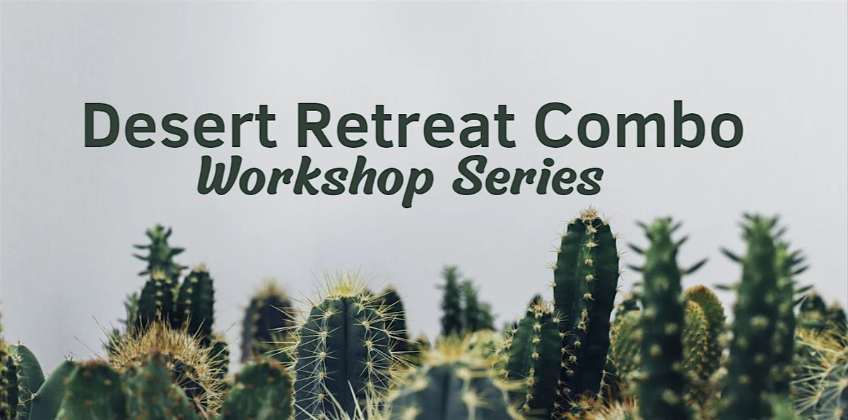 Desert Retreat: Cactus & Succulent Workshop