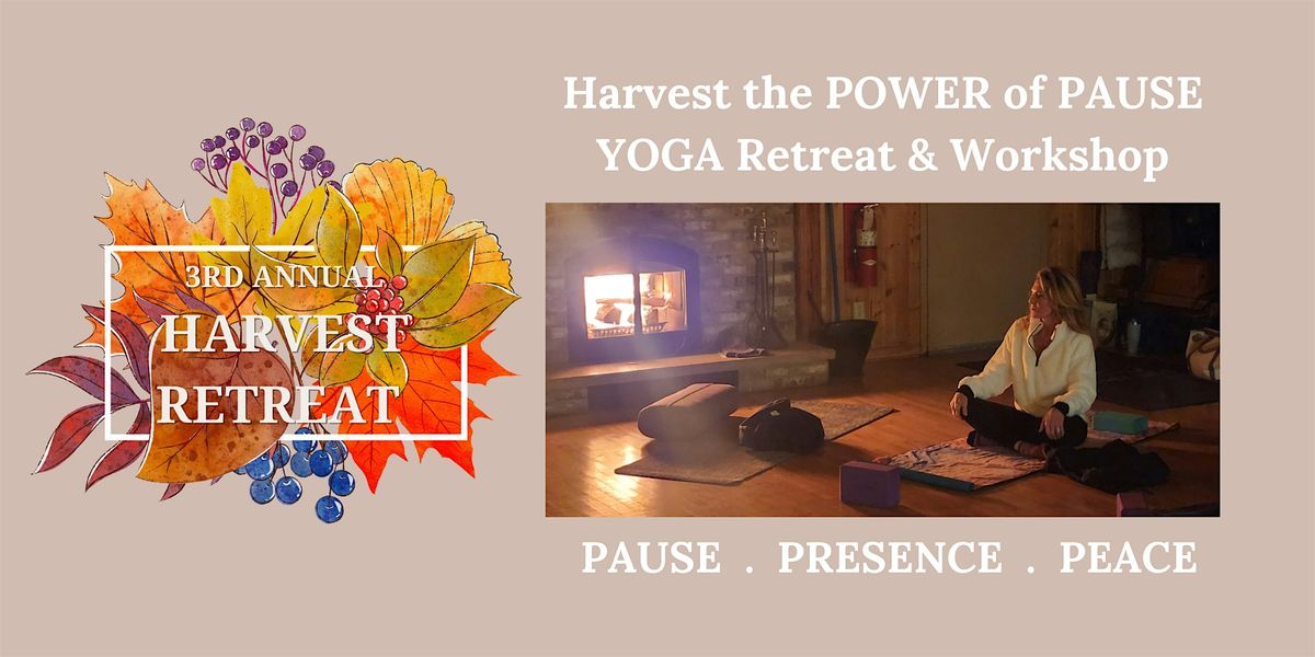 3nd Annual Harvest  Retreat - Harvest The POWER of PAUSE