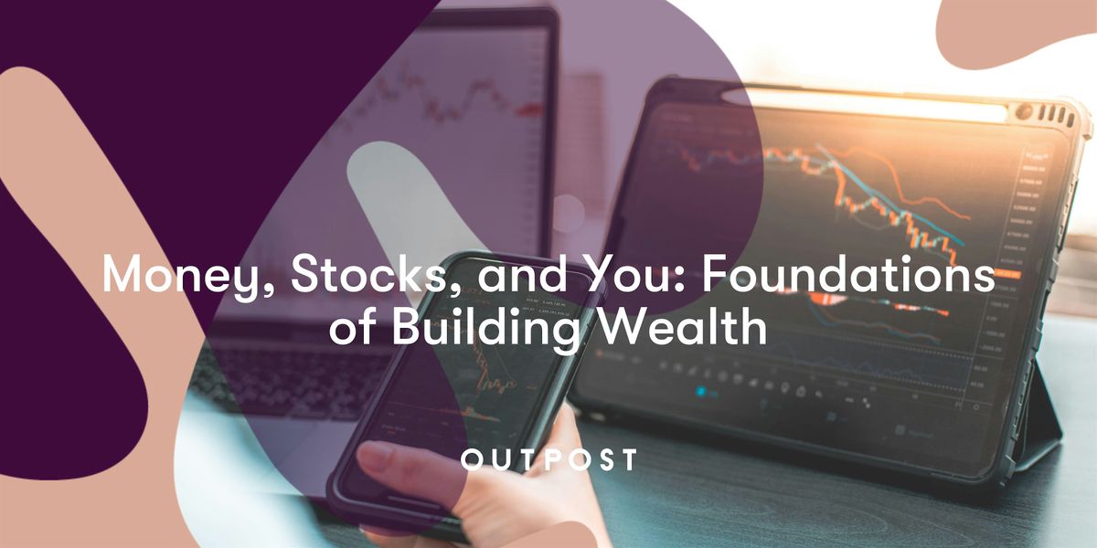 Money, Stocks, and You: Foundations of Building Wealth