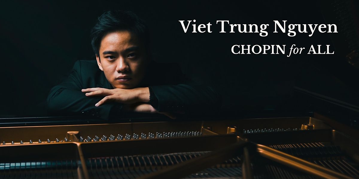 Chopin for All featuring Viet Trung Nguyen, Broward Center for the ...