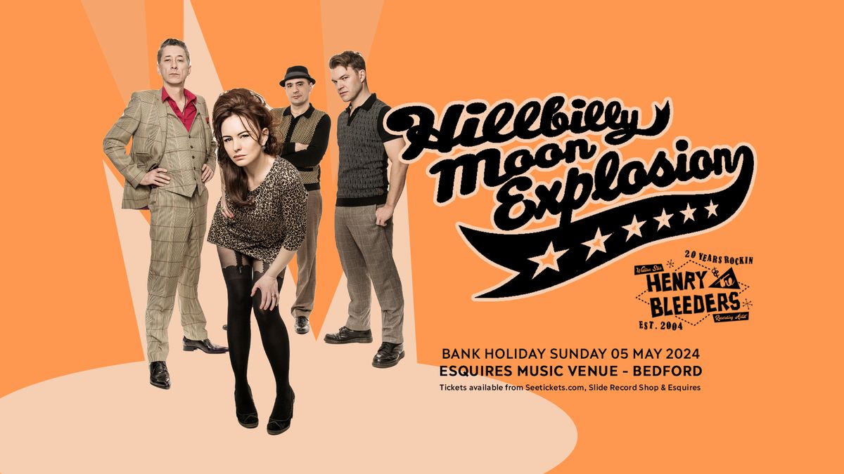 The Hillbilly Moon Explosion + Henry & The Bleeders - Sun 5th May, Bedford Esquires 