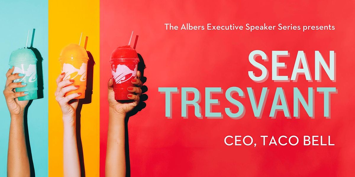 The Albers Executive Speaker Series Presents Taco Bell CEO  Sean Tresvant