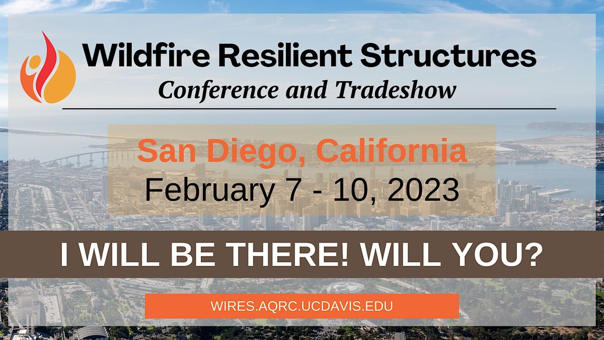 UC Davis Wildfire Resilient Structures (WiReS) Conference and Tradeshow