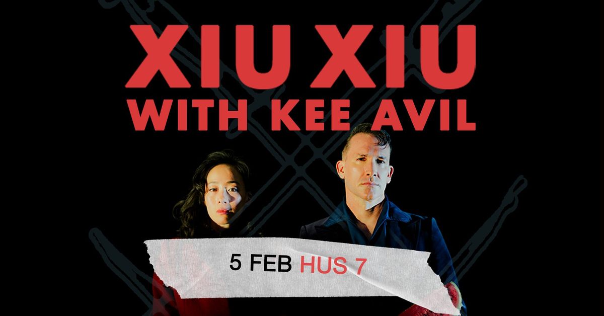 Xiu Xiu + Kee Avil | Hus 7