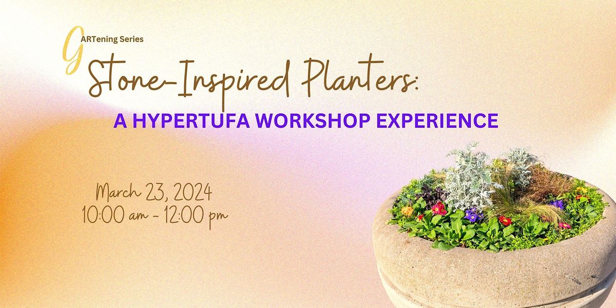 gARTening Series: Stone-Inspired Planters-A Hypertufa Workshop Experience