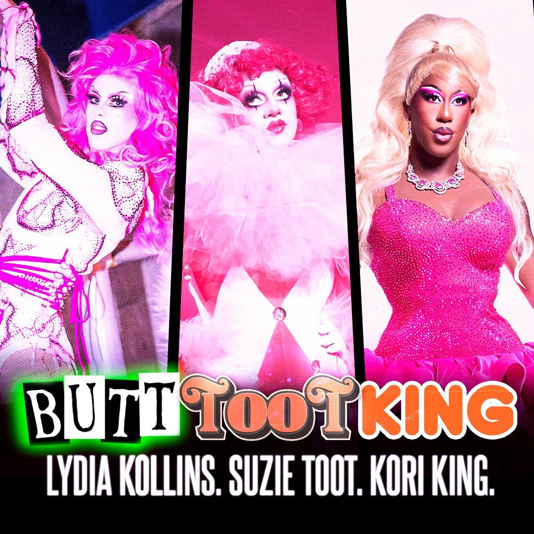 Butt Toot King: Lydia Kollins Suzie Toot & Kori King