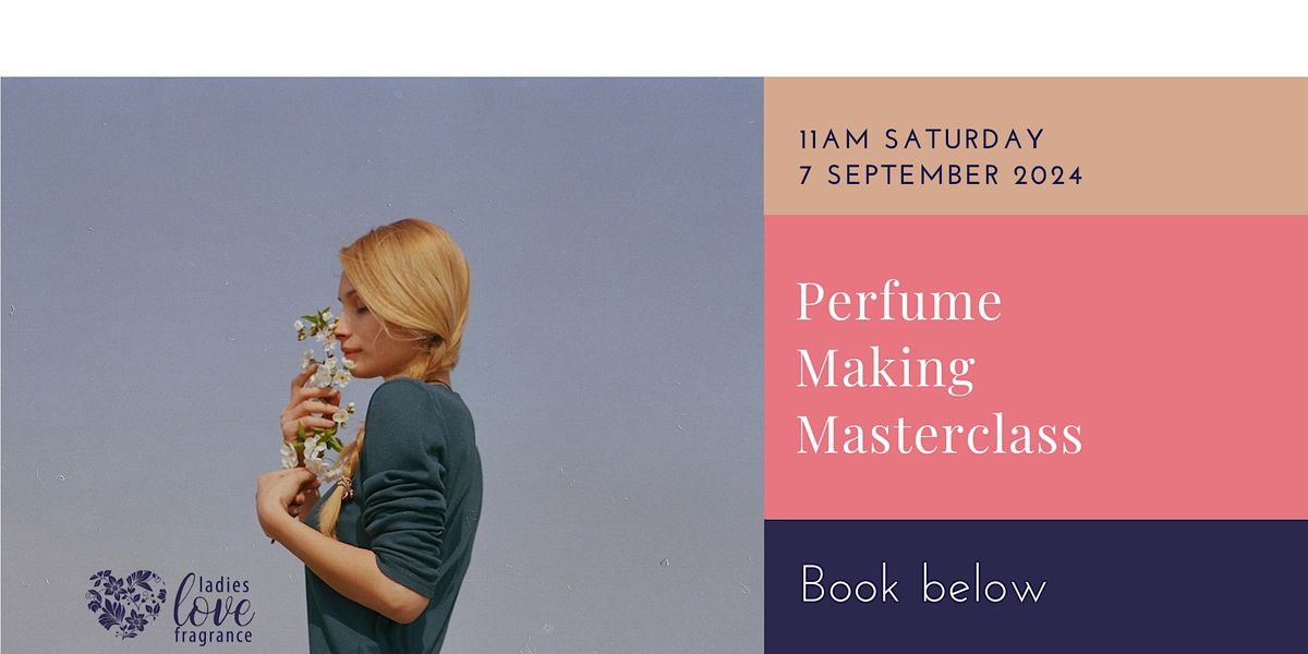 Perfume Making Masterclass - Edinburgh 7 Sep 2024 at 11am