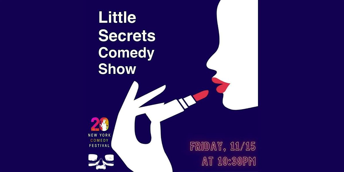 Little Secrets Presented by the New York Comedy Festival