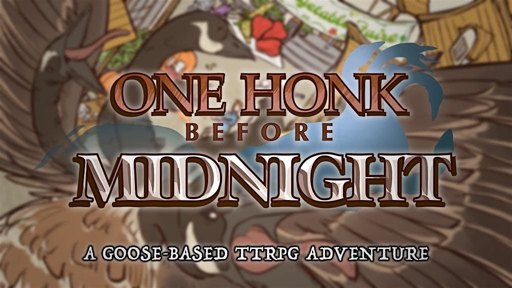 Not Just D&D in the Tavern: One HONK Before Midnight TTRPG