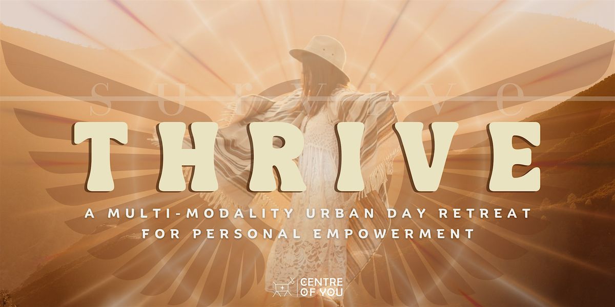 THRIVE: A Multi-Modality Urban Day Retreat for Personal Empowerment.