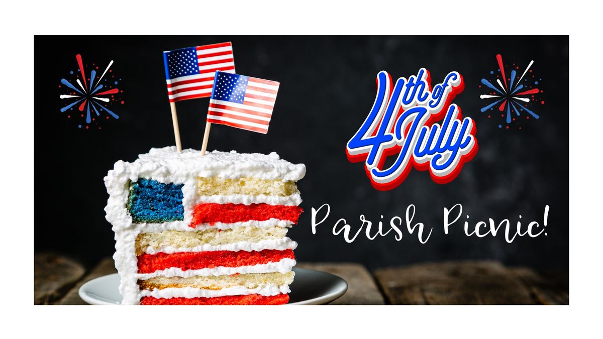 Happy Independance Day! 4th of July Parish Picnic! 