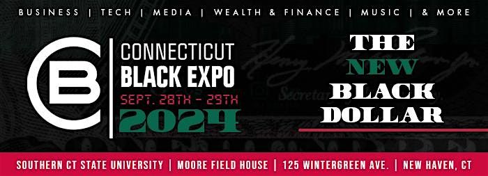 2024  CT Black Expo. Sept. 28th & 29th at SCSU | Moore Fieldhouse.