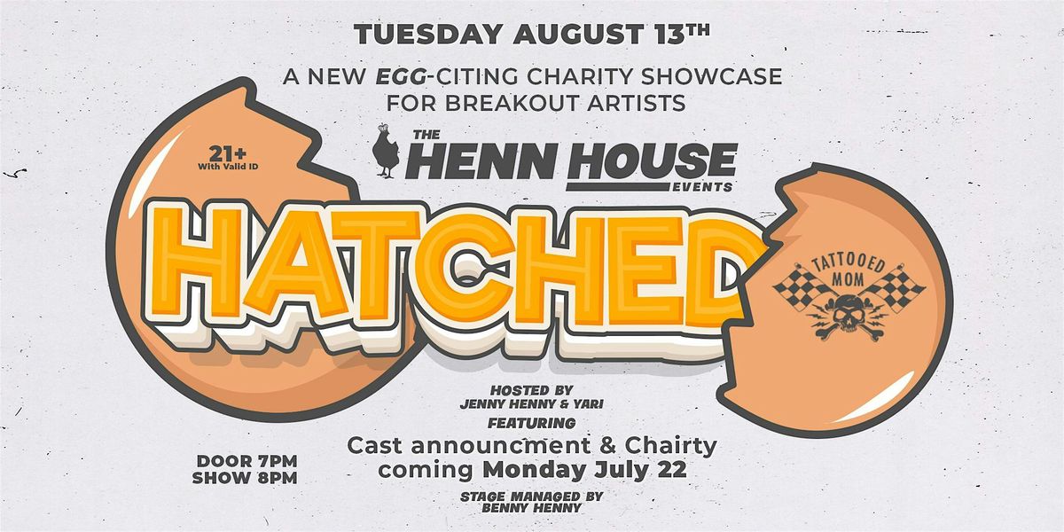 Henn House Event's Presents: Hatched