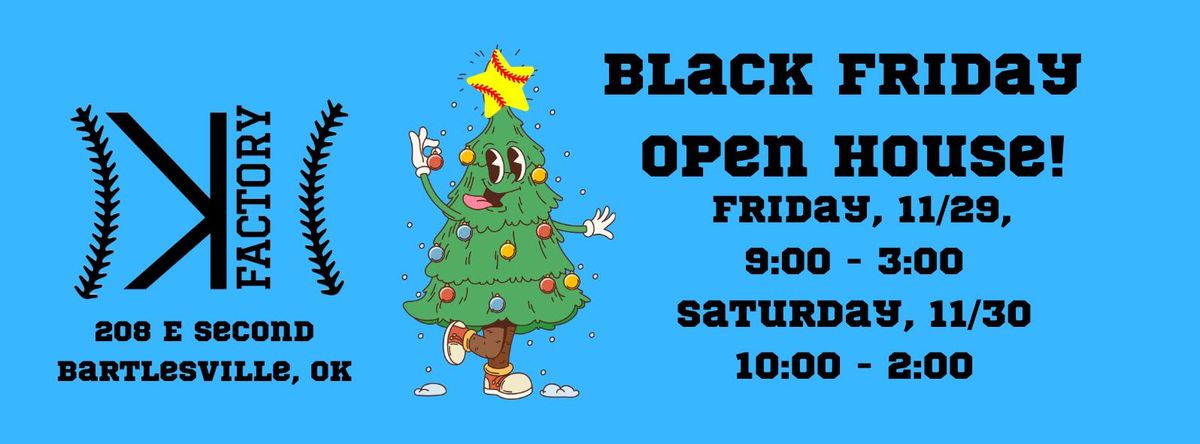 Black Friday Open House!