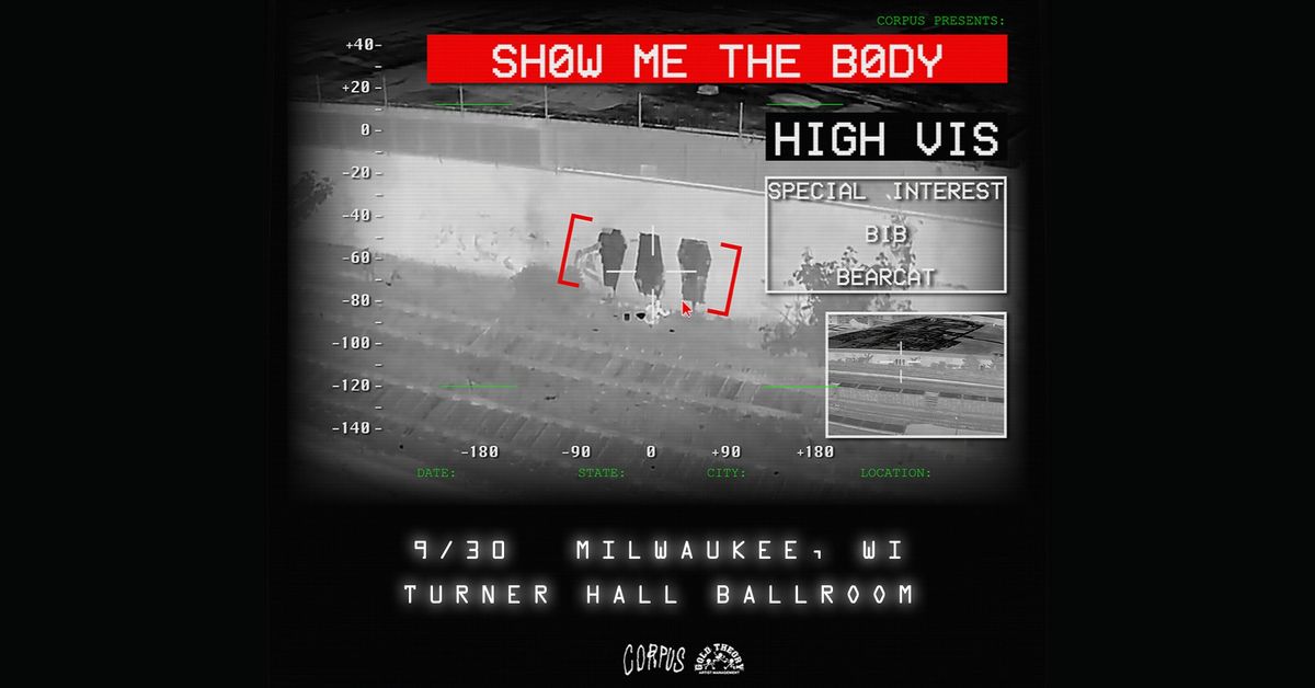 Show Me The Body w\/ High Vis, Special Interest, BIB, & BEARCAT at Turner Hall Ballroom