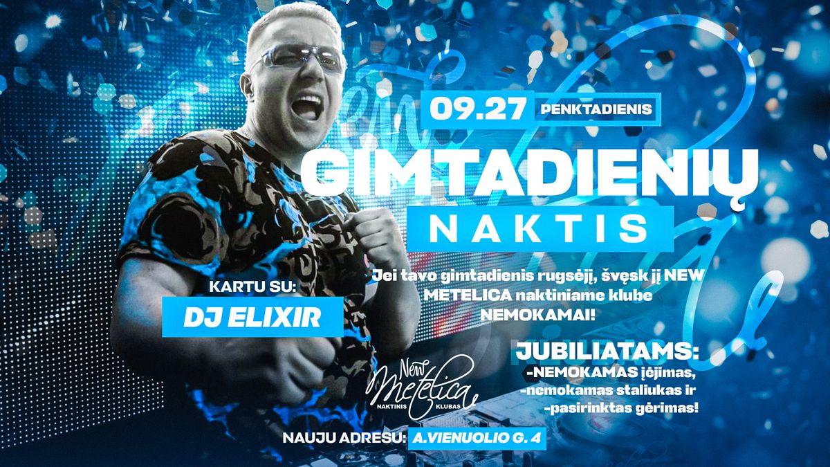 2024 09 27 | \ud83c\udf82GIMTADIENI\u0172 NAKTIS su DJ ELIXIR\ud83c\udf82 O Tavo gimtadienis ne RUGS\u0116JO m\u0117nes\u012f?